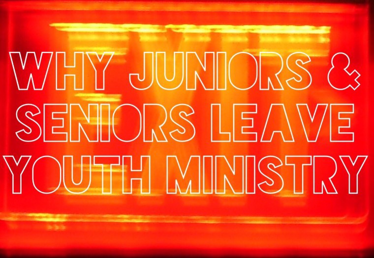 Why Juniors & Seniors Leave Youth Ministry