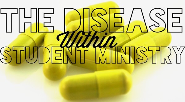 the disease within student ministry