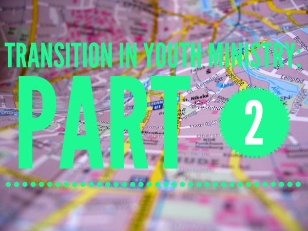 Transition in Youth Ministry Part 2