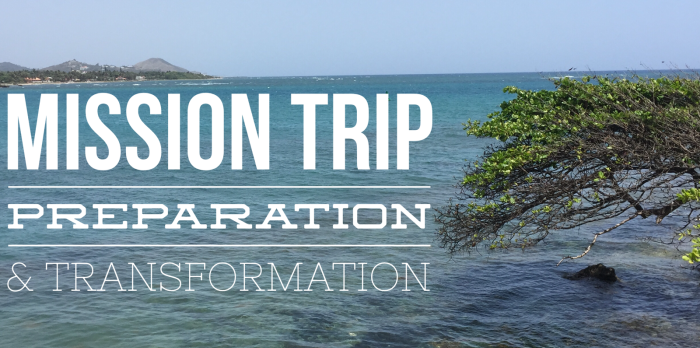 Mission Trip Preparation & Transformation