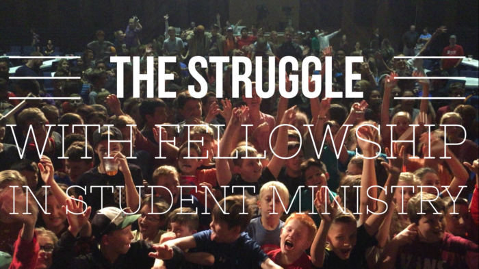 the-struggle-with-fellowship-in-student-ministry